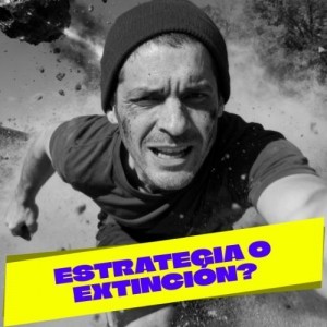 Estrategia o Extinción?